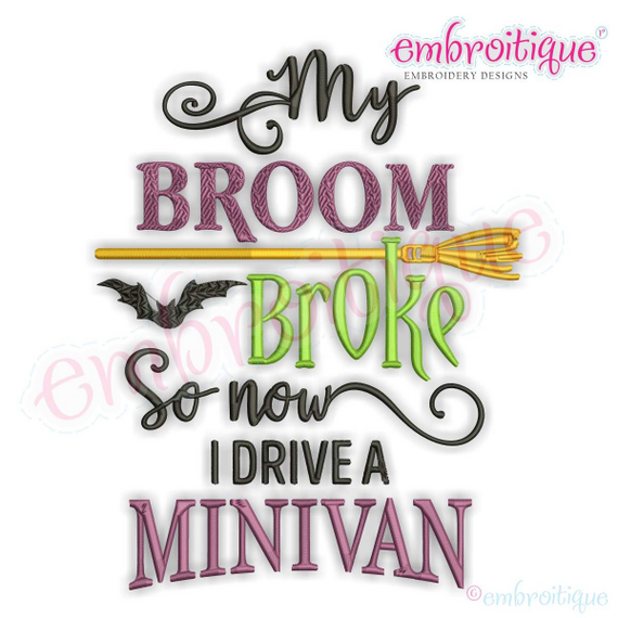 My Broom Broke so now I drive a minivan - funny Halloween design for machine embroidery