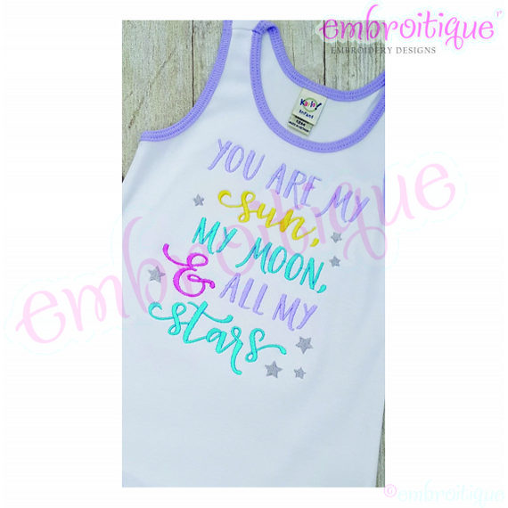 You Are My Sun My Moon & All My Stars - Love and Inspiration - Embroitique Machine Embroidery File