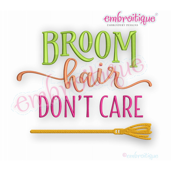 Broom Hair Don't Care - Fall Halloween Witch  - Machine Embroidery Design