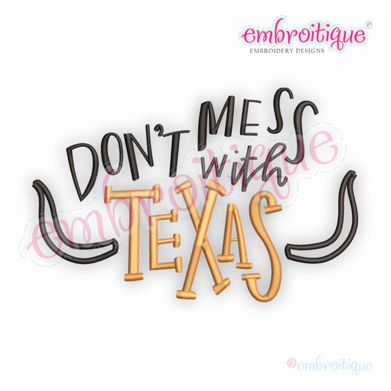 Don't Mess With Texas - Embroitique Machine Embroidery Design