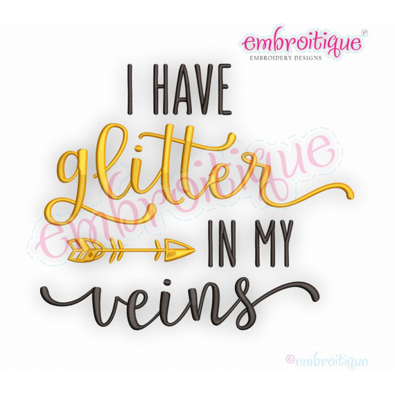 I Have Glitter In My Veins - machine embroidery design
