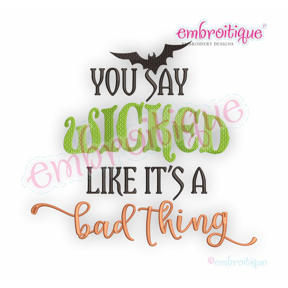 You Say Wicked Like Its A Bad Thing