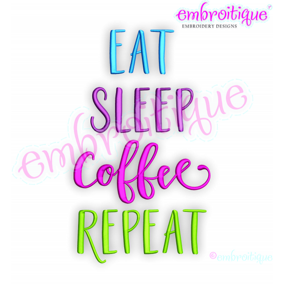 Eat, Sleep, Coffee, Repeat - Embroitique Machine Embroidery File