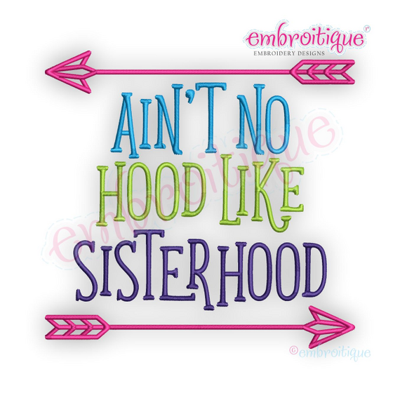 Ain't No Hood Like Sisterhood - funny family sibling design -Embroitique Machine Embroidery File