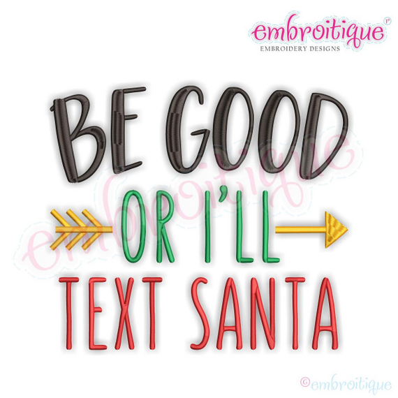 Be Good Or I'll Text Santa -Fun  Christmas design  -Machine Embroidery File