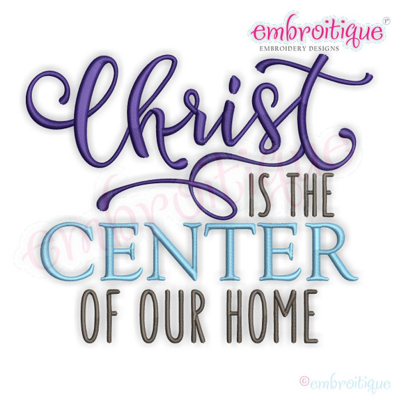 Christ Is The Center Of Our Home -Inspirational Design - Easter -Family - Machine Embroidery File