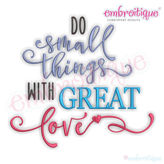 Do Small things with Great Love machine Embroidery Design