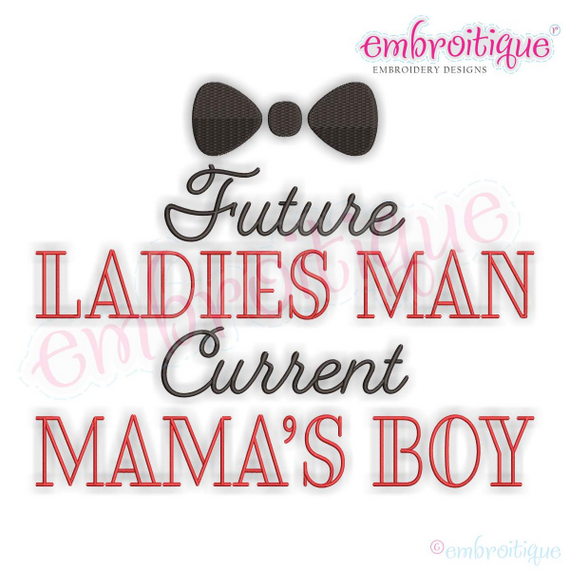 Future Ladies Man Current Mama's Boy Adorable Baby Boy Love Valentine's day Machine Embroidery Design