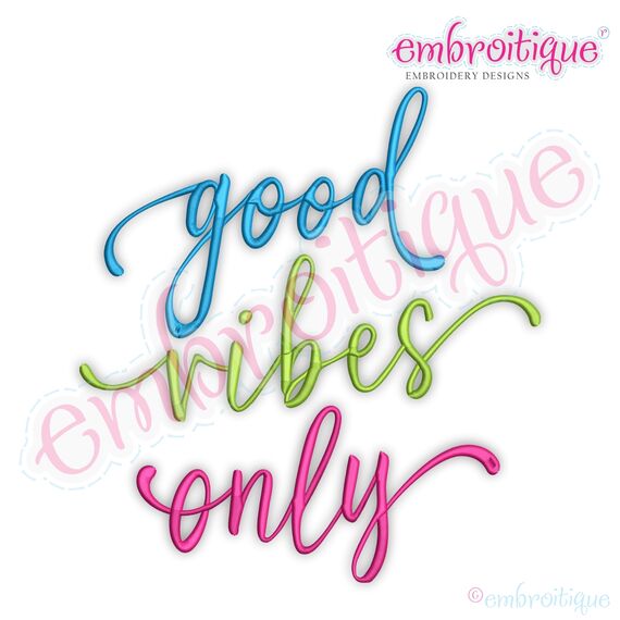 Good Vibes Only Hand Lettered Script Embroitique Digital Machine Embroidery Design