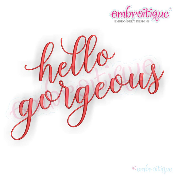 Hello Gorgeous in Calligraphy - Love Marriage Wedding Valentines - Machine Embroidery File