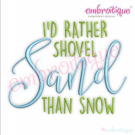 I'd Rather Shovel Sand Than Snow - Beach Summer Spring Break - Machine Embroidery Design - Embroitique