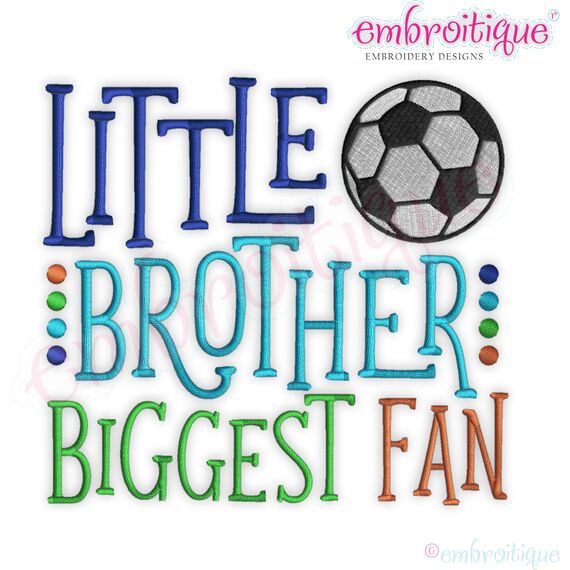 Little Brother Biggest Fan Fill Stitch Soccer Ball Embroitique  Machine Embroidery Design