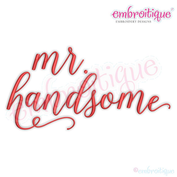Mr. Handsome in Calligraphy -Love Marriage Wedding Husband Valentines - Machine Embroidery File