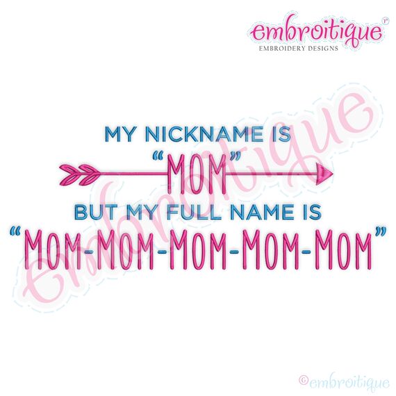My Nickname Is Mom But My Full Name is Mom Mom Mom Mom Mom - Funny Embroidery Design