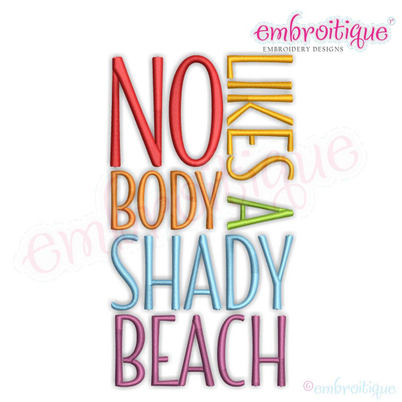 Nobody Likes a Shady Beach - Fun Summertime Beach Spring Break -Machine Embroidery Design
