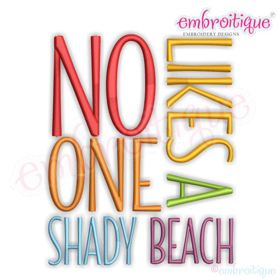 No One  Likes a Shady Beach  - Fun Summertime Beach Spring Break -3 Versions  -Machine Embroidery Design