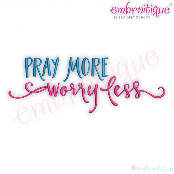 Pray More Worry Less - Inspirational   - Embroitique Machine Embroidery Design