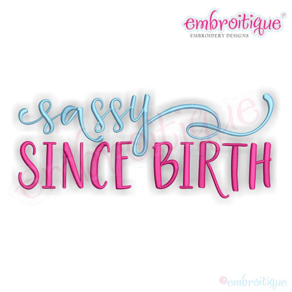 Sassy Since Birth  -Embroitique Machine Embroidery File