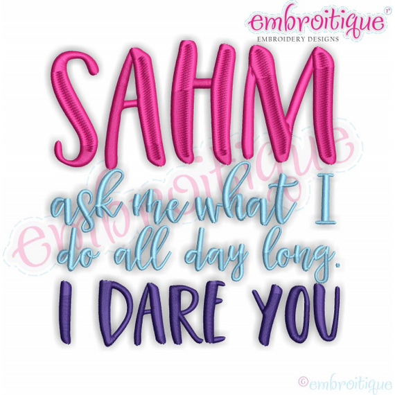 Stay at Home Mother - Ask Me What I Do All Day - I Dare You - Mother's Day -  Funny Mom -  Machine Embroidery Design