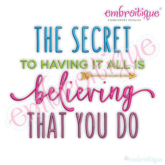 The Secret To Having It All Is Believing That You Do- Inspirational