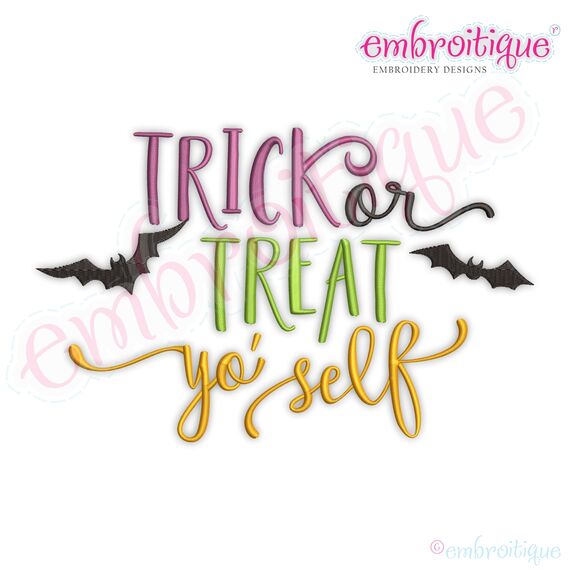 Trick or Treat Yo'Self Yourself with Bats Halloween Funny Embroitique Digital Machine Embroidery Design trick-or-treat candy