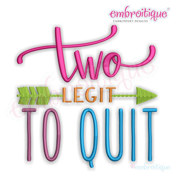 TWO Legit To Quit - boy or girl second birthday -Machine Embroidery File