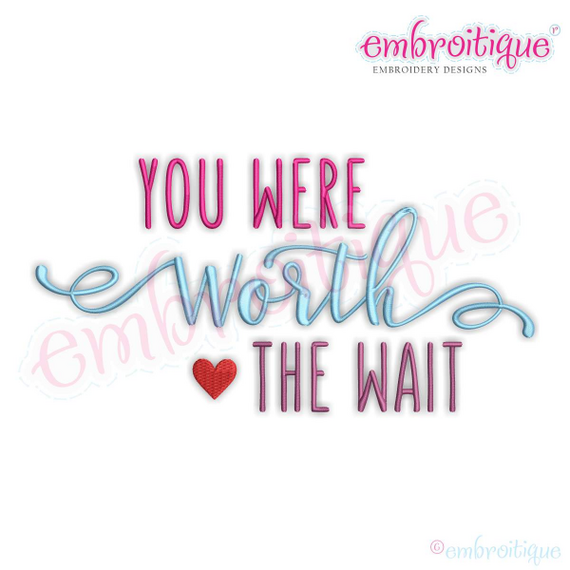 You Were Worth The Wait- Love Marriage Wedding Valentines - Machine Embroidery File