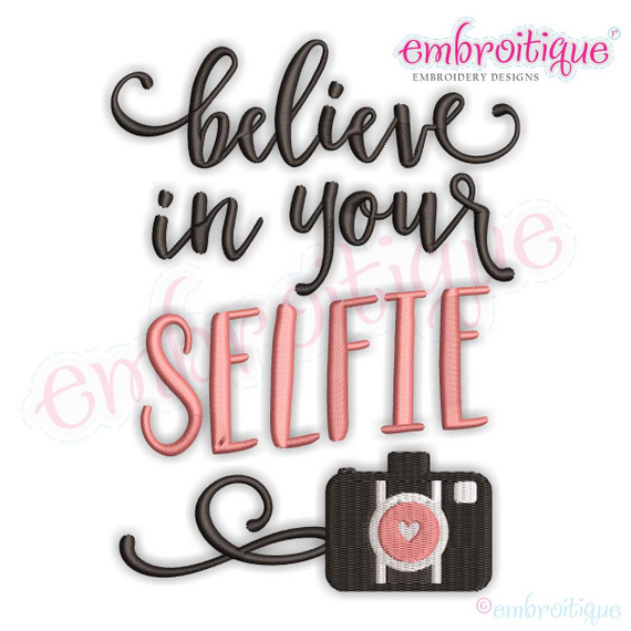 Believe in Your Selfie Yourself Camera Tween Machine Embroidery Design