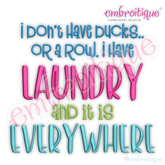 I Don't Have Ducks Or A Row I Have Laundry And It Is Everywhere - Hilarious