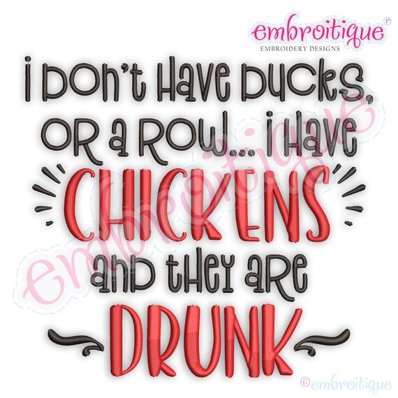 I Don't Have Ducks Or A Row I Have Chickens And They Are Drunk - Hilarious