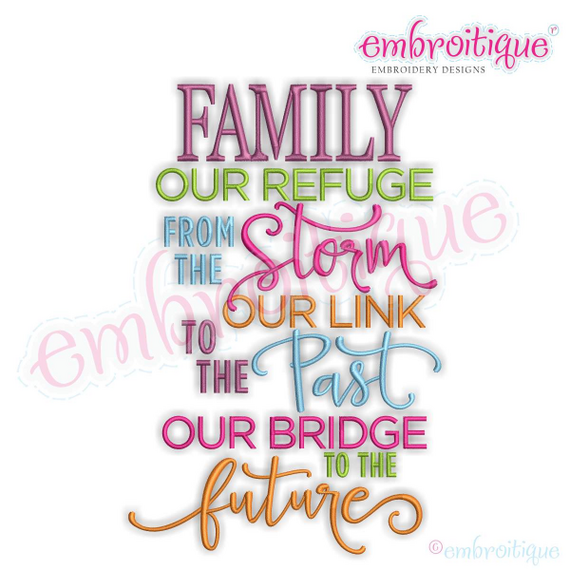 Family Our Refuge From The Storm Our Link To The Past Our Bridge To The Future -  Machine Embroidery Design