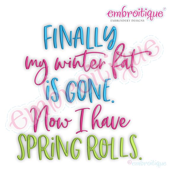 Finally My Winter Fat Is Gone, Now I Have Spring Rolls