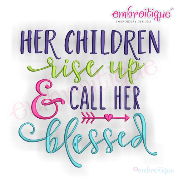 Her children rise up and call her blessed Machine Embroidery Design - Embroitique