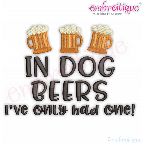 In Dog Beers I've Only had One