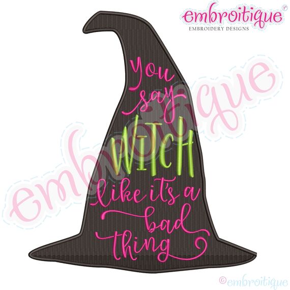 You Say Witch Like It's A Bad Thing - Halloween Funny Fall