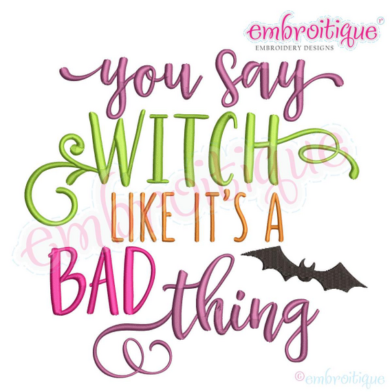 You say Witch like It's a Bad thing
