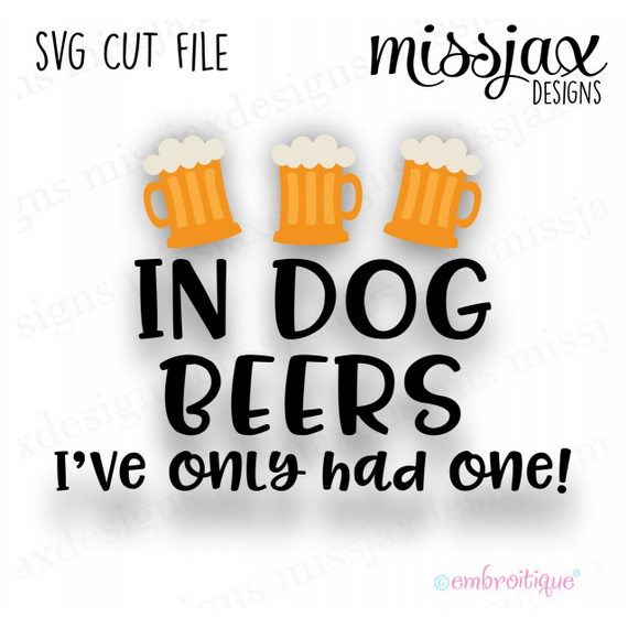In Dog Beers I've Only Had One - Summer Grilling Beach Father - SVG file