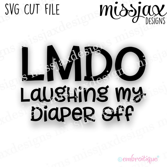 LMDO Laughing My Diaper Off - funny design for babies and toddlers!   - SVG Cut File