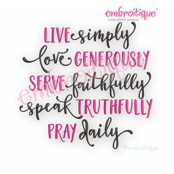 Live Simply Love Generously Serve Faithfully Speak Truthfully Pray Daily - Inspirational Embroidery Design