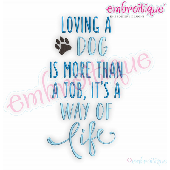 Loving a Dog is More Than a Job, It's a Way of Life - sweet design for dog lovers - Embroitique Machine Embroidery Design