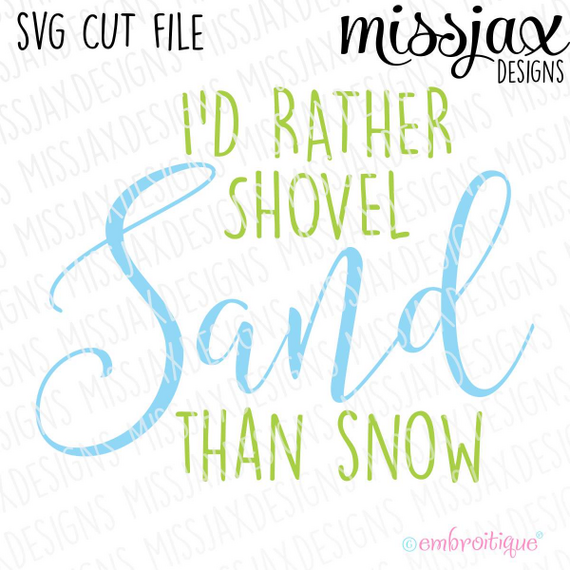 I'd Rather Shovel Sand than Snow SVG Cut File