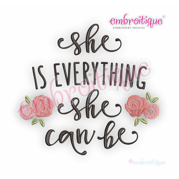 She's Everything She Can Be	- Inspirational Woman - Machine Embroidery Design