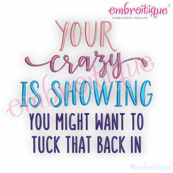 Your Crazy is Showing, You Might Want To Tuck That Back In
