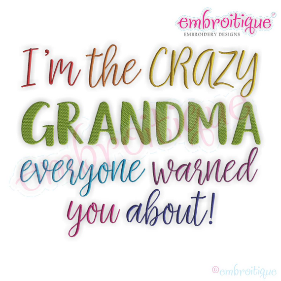I'm the Crazy Grandma everyone warned you about - funny machine embroidery design