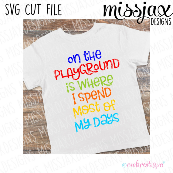 On The Playground Is Where I Spend Most Of My Days - back to school - SVG file