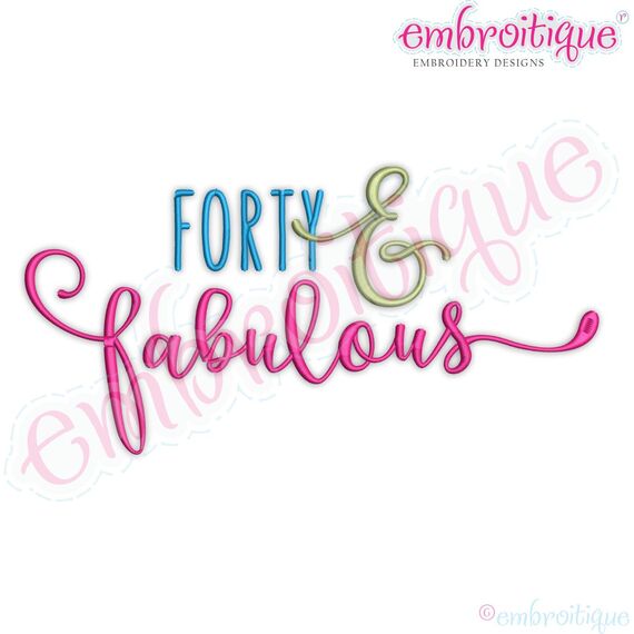 Forty and Fabulous Birthday Celebration Machine Embroidery Design