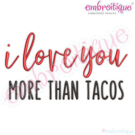 I Love You More Than Tacos