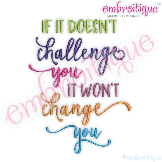 If It Doesn't Challenge You It Won't Change You