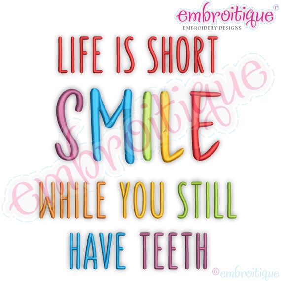 Life Is Short, Smile While You Still Have Teeth