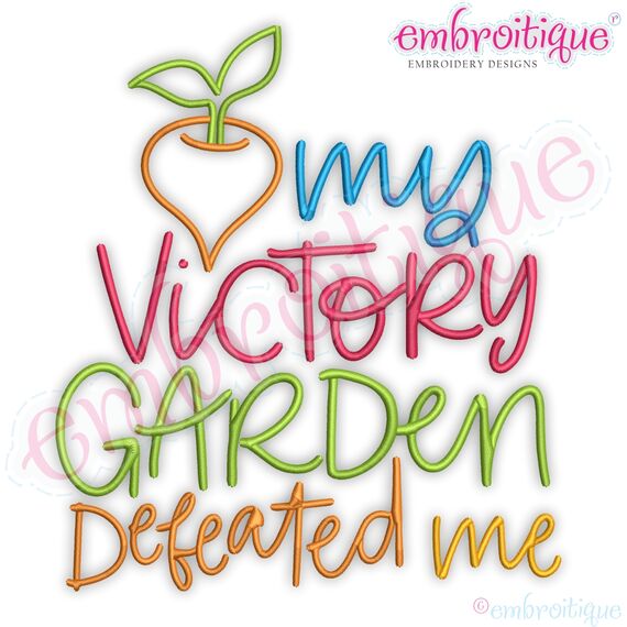 My Victory Garden Defeated me Embroitique Machine Embroidery Design